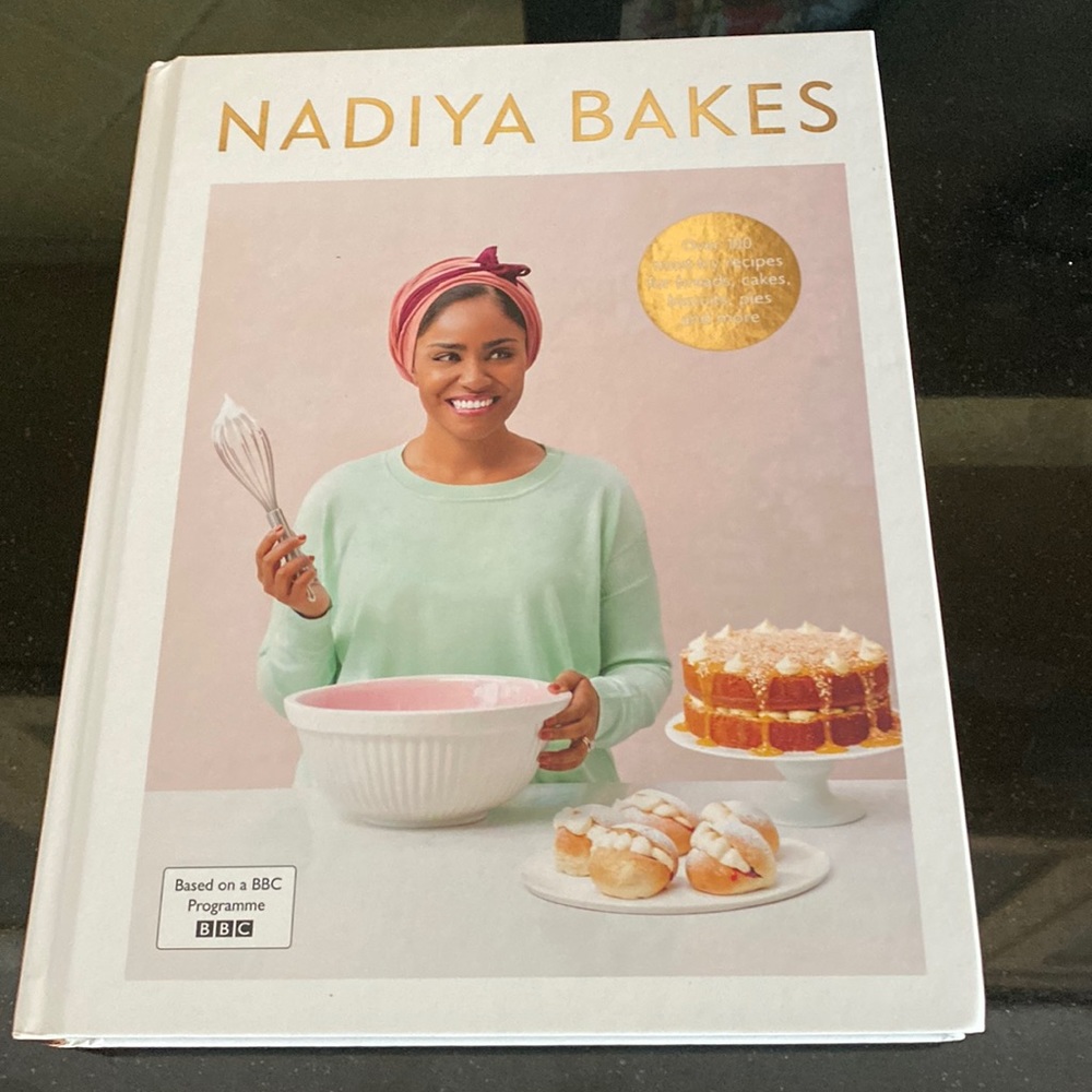Nadiya Bakes: Over 100 Must-Try Recipes for Breads, Cakes, Biscuits, Pies